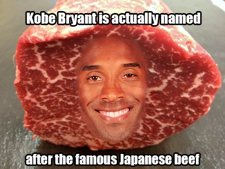 Kobe 'The Beef' Bryant was named after a steak